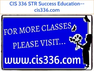 CIS 336 STR Success Education--cis336.com