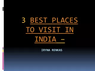 Top 3 Best Places To Visit In India