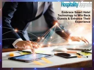 Embrace Smart Hotel Technology to Win Back Guests and Enhance Their Experience