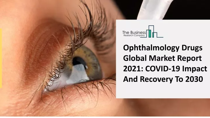ophthalmology drugs global market report 2021