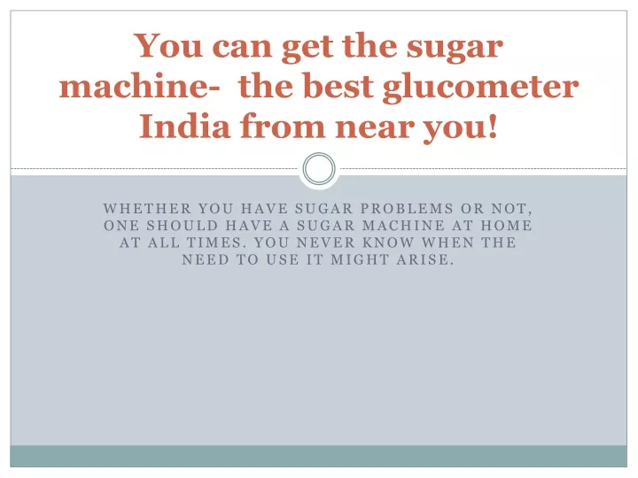 you can get the sugar machine the best glucometer india from near you