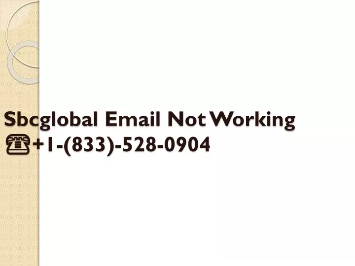 sbcglobal email not working 1 833 528 0904