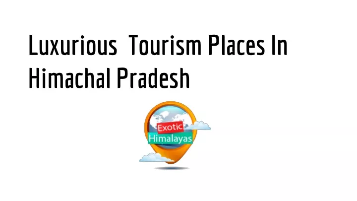 luxurious tourism places in himachal pradesh