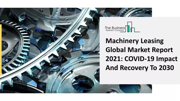 machinery leasing global market report 2021 covid