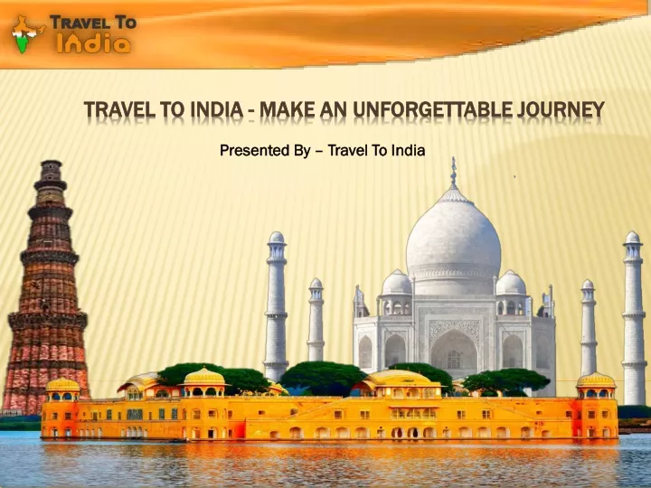 travel to india make an unforgettable journey