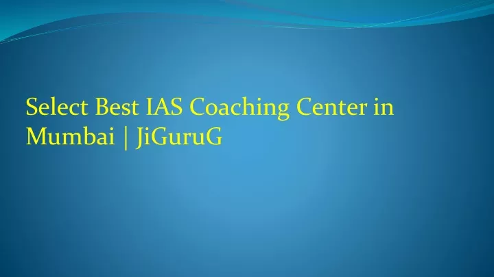 select best ias coaching center in mumbai jigurug