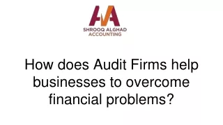How does Audit Firms help businesses to overcome financial problems