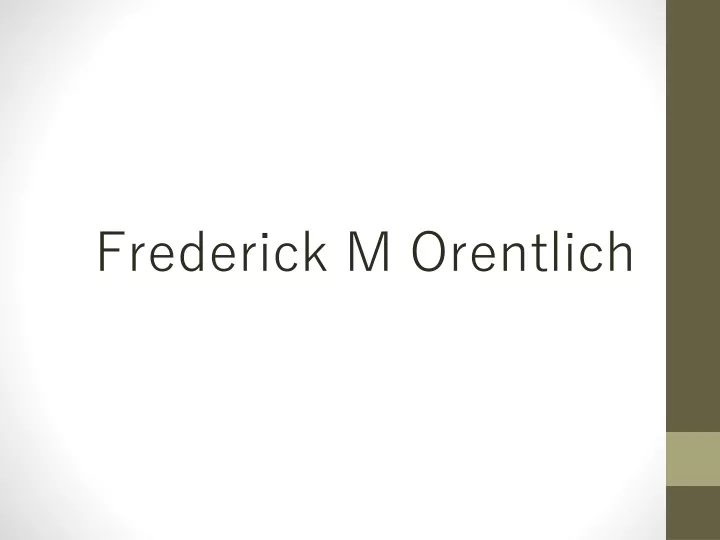 frederick m orentlich