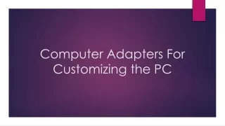 Computer Adapters For Customizing the PC