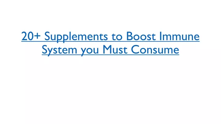 20 supplements to boost immune system you must consume
