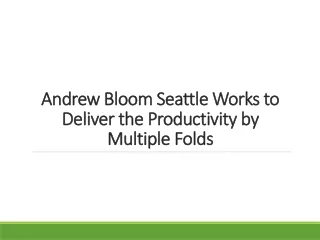 andrew bloom seattle works to deliver the productivity by multiple folds