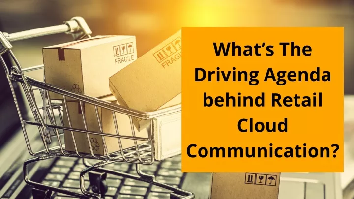 what s the driving agenda behind retail cloud