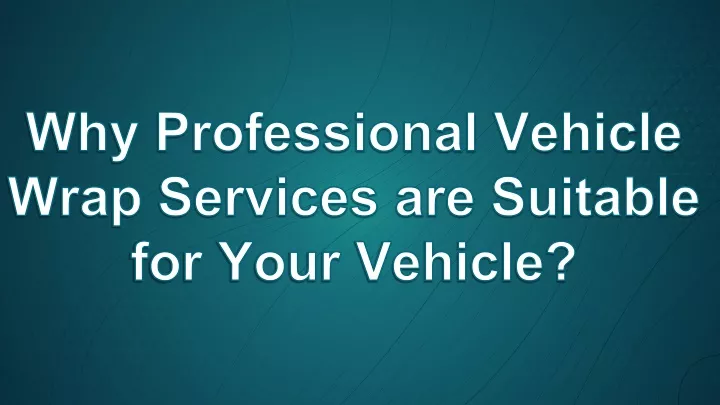 why professional vehicle wrap services
