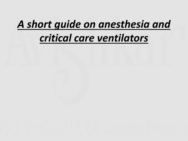 a short guide on anesthesia and critical care ventilators