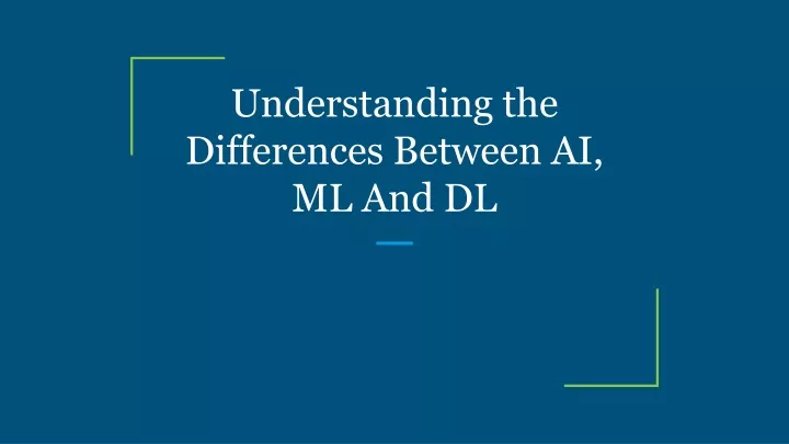 Ppt Understanding The Differences Between Ai Ml And Dl Powerpoint