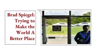brad spiegel trying to make the world a better place