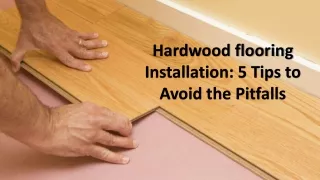 hardwood flooring installation 5 tips to avoid