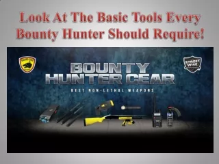 Look At The Basic Tools Every Bounty Hunter Should Require!