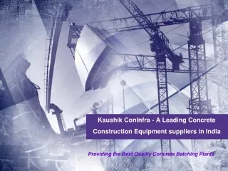Kaushik ConInfra - A Leading Concrete Construction Equipment suppliers in India