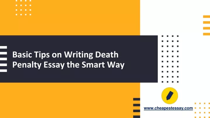 basic tips on writing death penalty essay the smart way