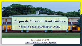 Corporate Offsite in Ranthambore |  Vivanta Sawai Madhopur Lodge Ranthambore