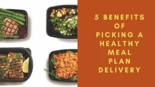5 Benefits Of Picking A Healthy Meal Plan Delivery
