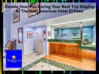 Double Your Fun During Your Next Trip Staying At The Best Americas Hotel El Paso
