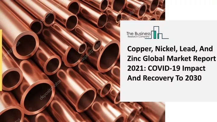 copper nickel lead and zinc global market report