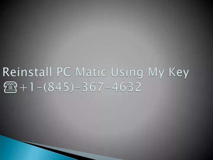 reinstall pc matic using my key 1 845 367 4632