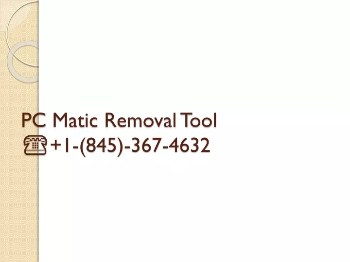 pc matic removal tool 1 845 367 4632