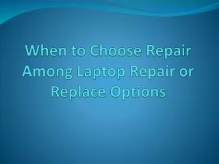 When to Choose Laptop Repair or Replace