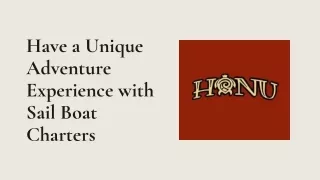 Have a Unique Adventure Experience with Sail Boat Charters