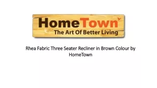 Rhea Fabric Three Seater Recliner in Brown Colour by HomeTown