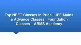 Top NEET Classes in Pune | JEE Mains & Advance Classes | Foundation Classes –ARMS Academy