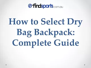 How to Select Dry Bag Backpack