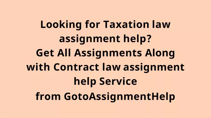 looking for taxation law assignment help