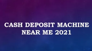 cash deposit machine near me 2021