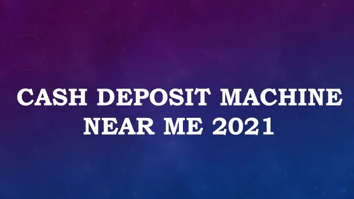 cash deposit machine near me 2021