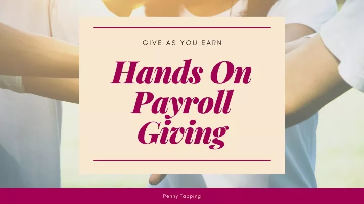 gi v e a s yo u ea r n hands on payroll giving