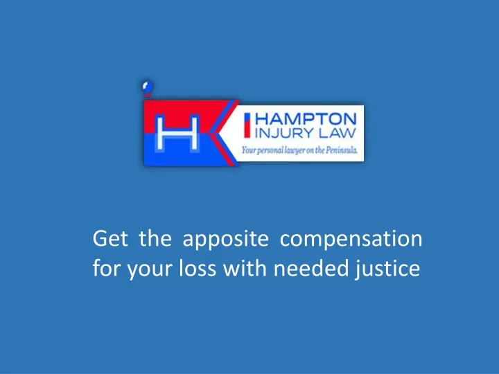 get the apposite compensation for your loss with