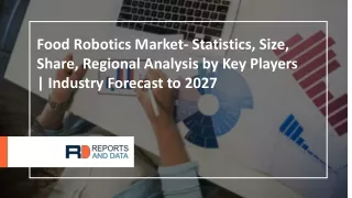 Food Robotics Market Size, Share, Industry Analysis Report By Product, By End Use, By Region, And Segment Forecasts