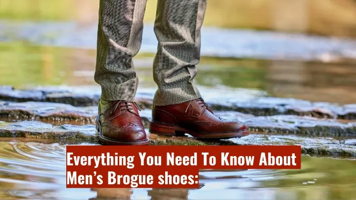 everything you need to know about men s brogue shoes