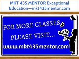 MKT 435 MENTOR Exceptional Education--mkt435mentor.com