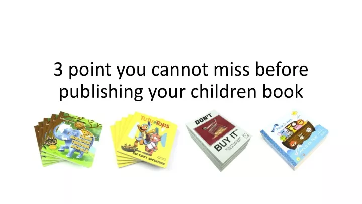3 point you cannot miss before publishing your children book