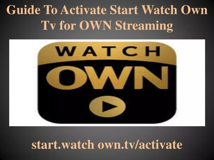 guide to activate start watch own tv for own streaming