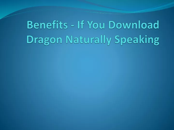benefits if you download dragon naturally speaking