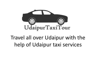 Travel all over Udaipur with the help of Udaipur taxi services