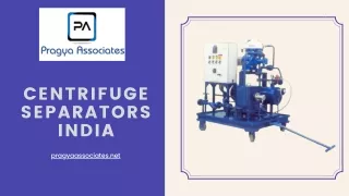 Centrifuge Separator in India - Pragya Associates