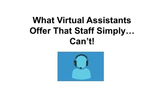 What Virtual Assistants Offer That Staff Simply… Can’t!