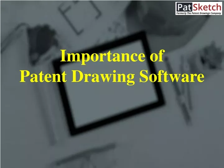 importance of patent drawing software